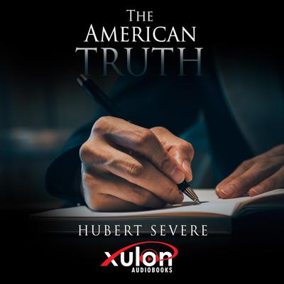 The American Truth Audiobook, by Hubert Severe