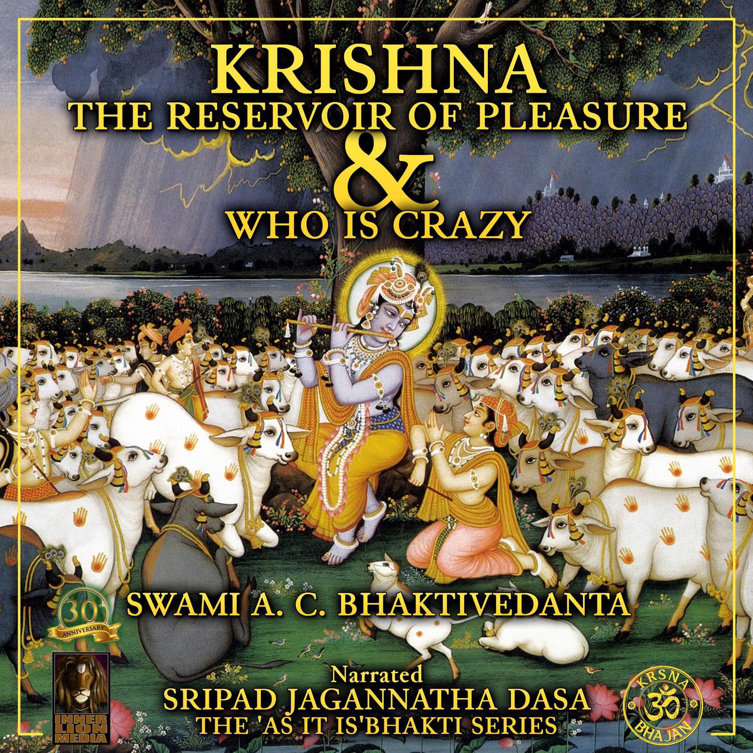 Krishna The Reservoir of Pleasure & Who Is Crazy Audiobook, by Swami A. C. Bhaktivedanta