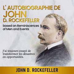 Autobiographie de John D. Rockefeller Audiobook, by John D Rockefeller