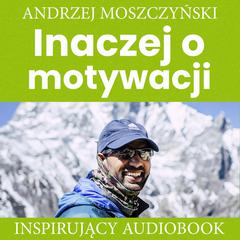 Inaczej o motywacji Audiobook, by Andrzej Moszczyński