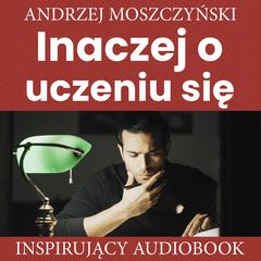 Inaczej o uczeniu się Audiobook, by Andrzej Moszczyński