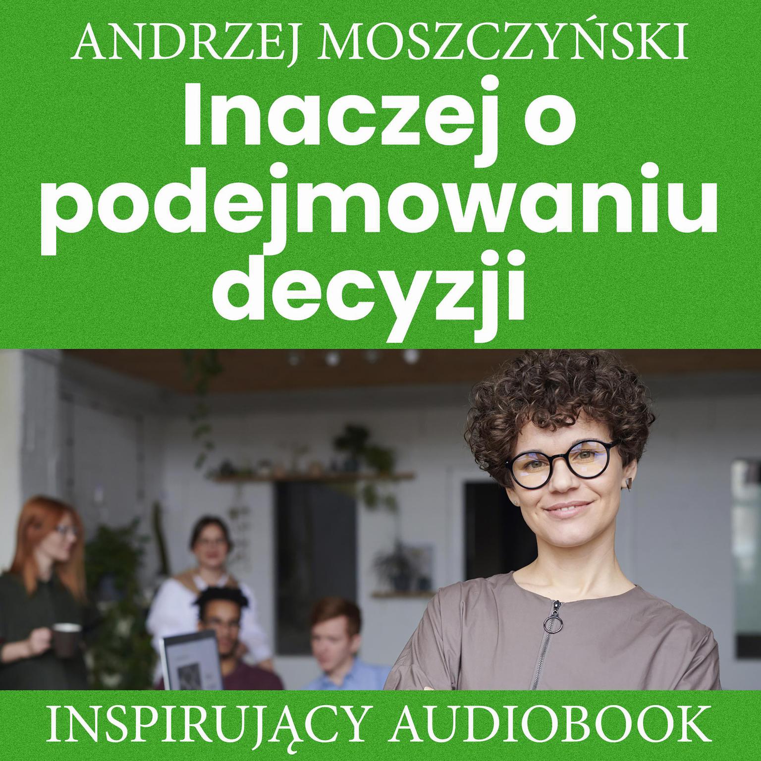 Inaczej o podejmowaniu decyzji Audiobook, by Andrzej Moszczyński