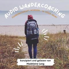 Entscheidungs-Coaching: Will ich Führungskraft werden?: Audio-Wandercoaching Audiobook, by Madeleine Lang