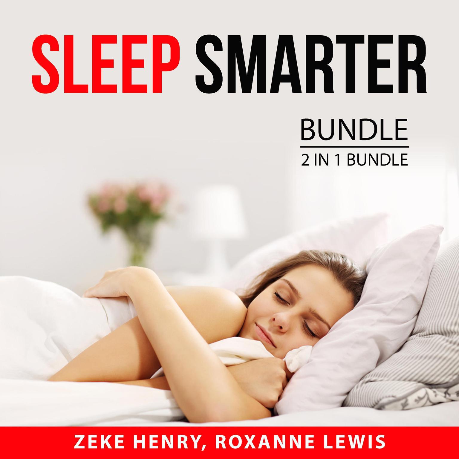 Sleep Smarter Bundle, 2 in 1 Bundle: Magic of Sleep and Precious Little Sleep Audiobook, by Roxanne Lewis