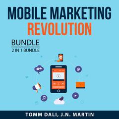 Mobile Marketing Revolution, 2 in 1 Bundle: Mobile Marketing and Mobile Profit Audiobook, by J.N. Martin