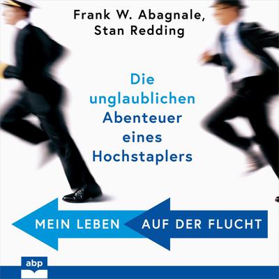 Mein Leben auf der Flucht: Die unglaublichen Abenteuer eines Hochstaplers Audiobook, by Frank W. Abagnale