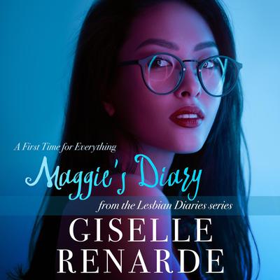 Maggies Diary: A First Time for Everything: From The Lesbian Diaries Series Audiobook, by Giselle Renarde