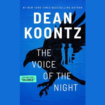 The Voice of the Night with short story, Silence Audiobook, by Dean Koontz