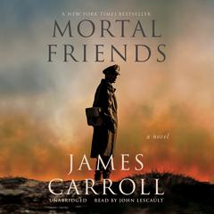 Mortal Friends: A Novel Audiobook, by James Carroll