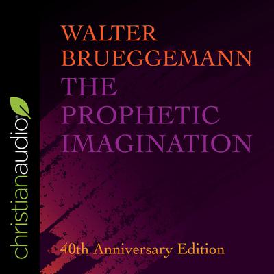 The Prophetic Imagination: 40th Anniversary Edition Audiobook, by Walter Brueggemann