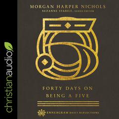 Forty Days on Being a Five Audiobook, by Morgan Harper Nichols