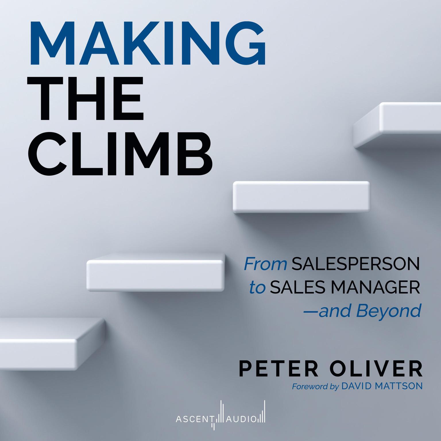 Making the Climb: From Salesperson to Sales Manager - and Beyond Audiobook, by Peter Oliver