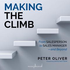 Making the Climb: From Salesperson to Sales Manager - and Beyond Audiobook, by Peter Oliver
