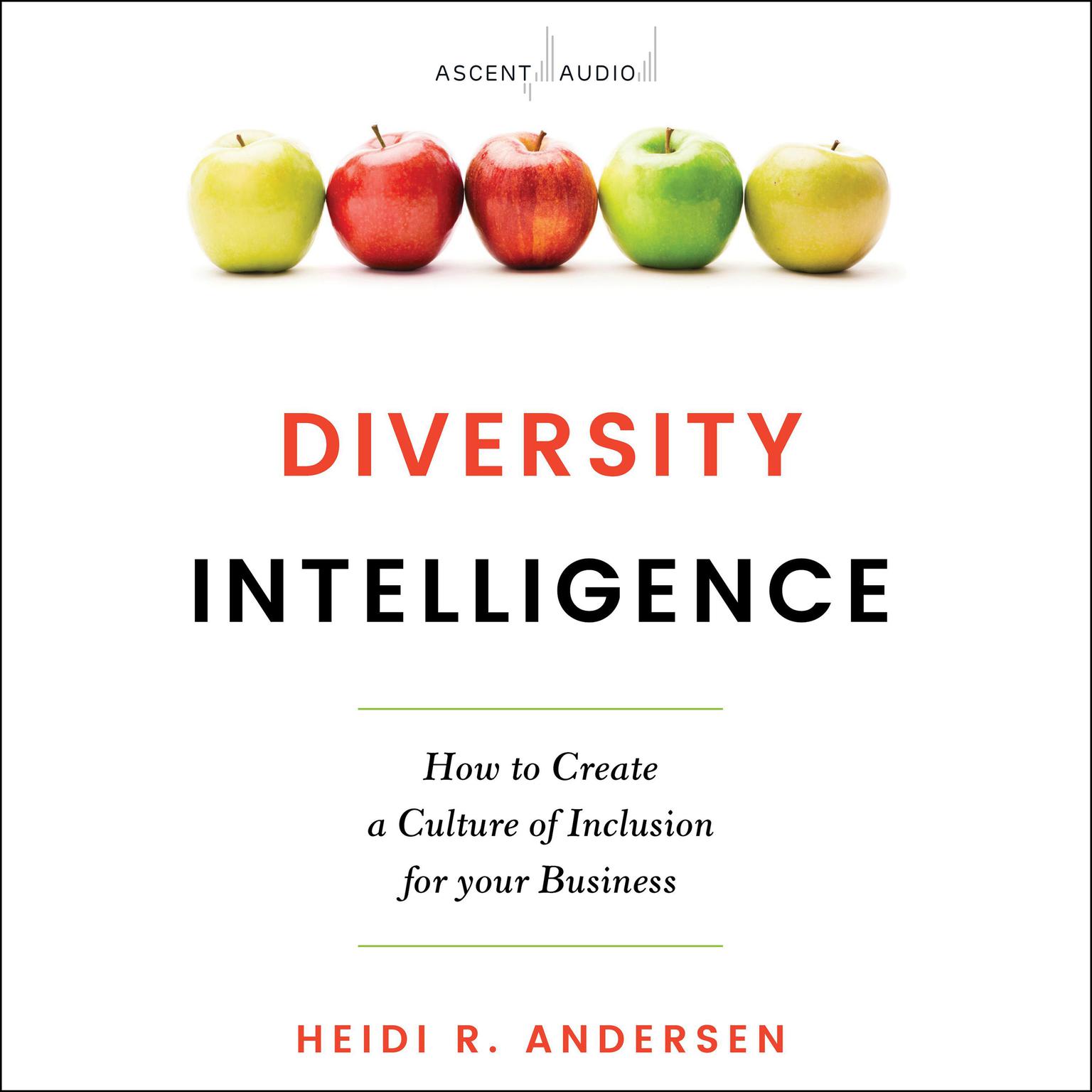 Diversity Intelligence: How to Create a Culture of Inclusion for your Business Audiobook, by Heidi R. Andersen