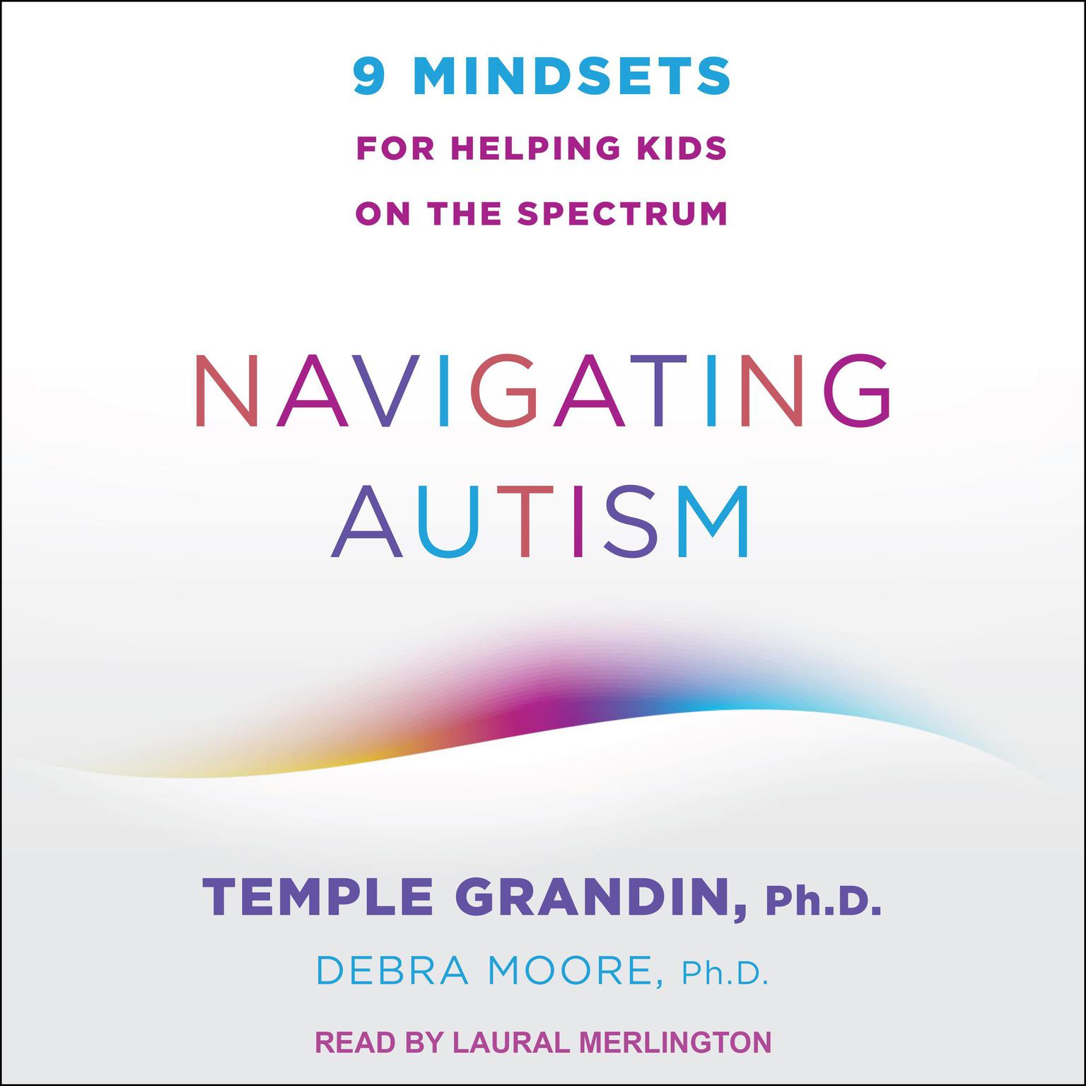 Navigating Autism: 9 Mindsets For Helping Kids on the Spectrum Audiobook, by Temple Grandin