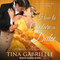 How To Capture A Duke Audiobook, by Tina Gabrielle