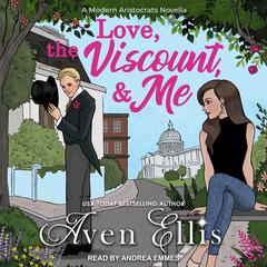 Love, the Viscount, & Me Audiobook, by Aven Ellis