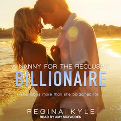 A Nanny for the Reclusive Billionaire Audiobook, by Regina Kyle