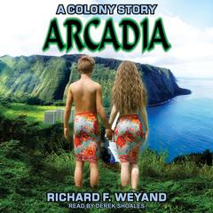 Arcadia Audiobook, by Richard F. Weyand