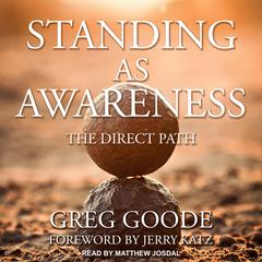 Standing as Awareness: The Direct Path Audiobook, by Greg Goode