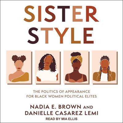 Sister Style: The Politics of Appearance for Black Women Political Elites Audiobook, by Danielle Casarez Lemi