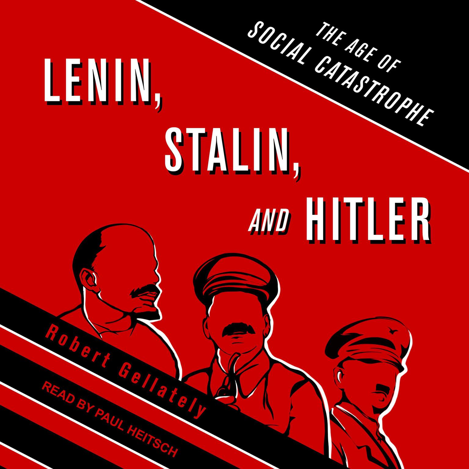 Lenin, Stalin, and Hitler: The Age of Social Catastrophe Audiobook, by Robert Gellately