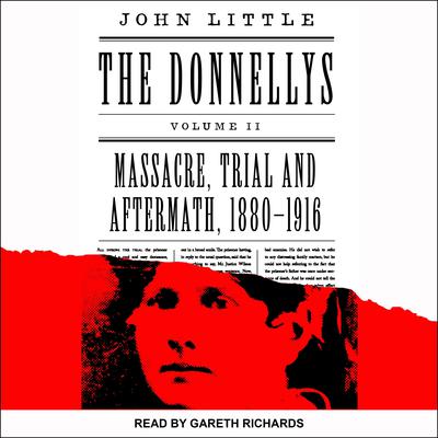 The Donnellys: Massacre, Trial, and Aftermath: 1880-1916 Audiobook, by John Little