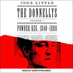 The Donnellys: Powder Keg:  1840-1880 Audiobook, by John Little