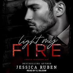 Light My Fire: A Mafia Kingdom Novel Audiobook, by Jessica Ruben
