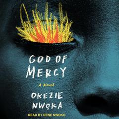 God of Mercy: A Novel Audiobook, by Okezie Nwoka