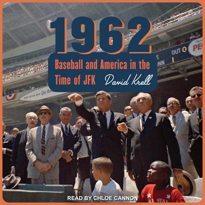 1962: Baseball and America in the Time of JFK Audiobook, by David Krell