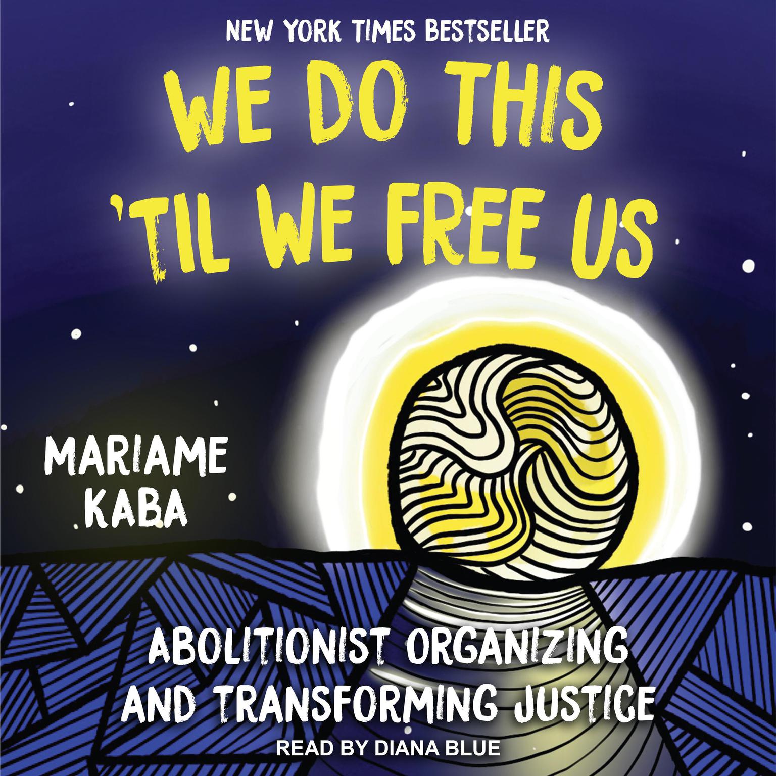 We Do This ‘Til We Free Us: Abolitionist Organizing and Transforming Justice Audiobook, by Mariame Kaba