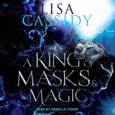 A King of Masks and Magic Audiobook, by Lisa Cassidy