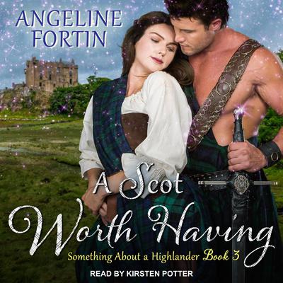 A Scot Worth Having Audiobook, by Angeline Fortin