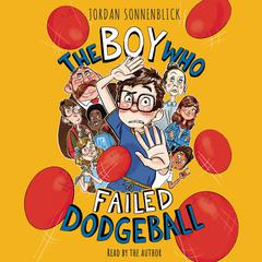 The Boy Who Failed Dodgeball Audiobook, by Jordan Sonnenblick