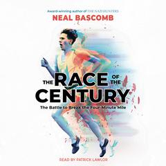 The Race of the Century: The Battle to Break the Four-Minute Mile Audiobook, by Neal Bascomb
