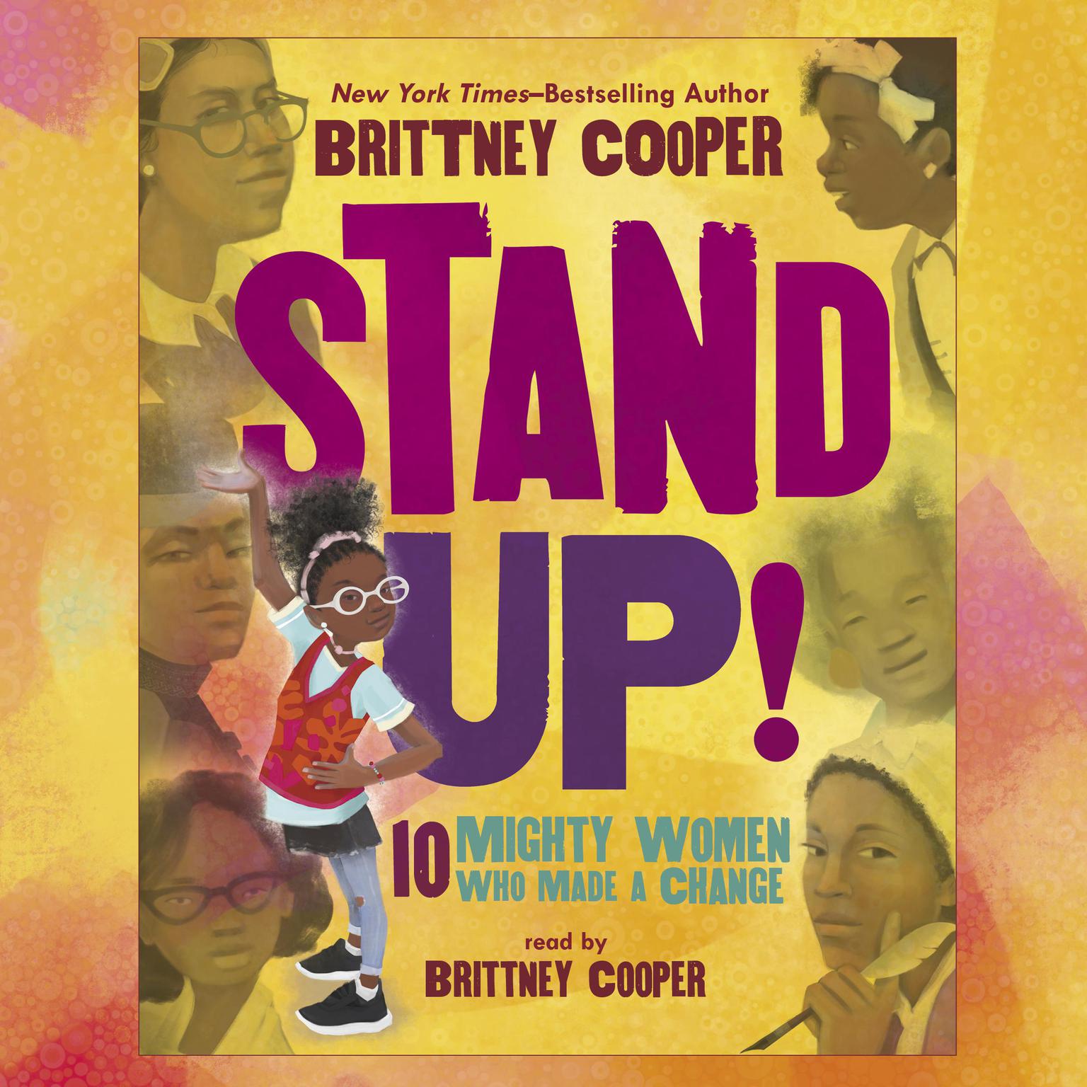 Stand Up!: Ten Mighty Women Who Made a Change: Ten Mighty Women Who Made a Change Audiobook, by Brittney Cooper