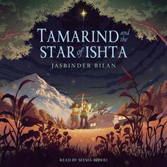 Tamarind and the Star of Ishta Audiobook, by Jasbinder Bilan