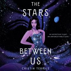 The Stars Between Us: A Novel Audiobook, by Cristin Terrill