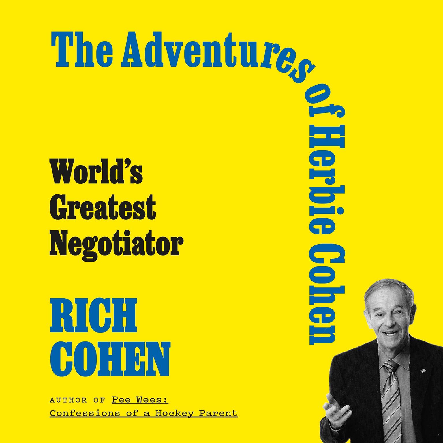 The Adventures of Herbie Cohen: Worlds Greatest Negotiator Audiobook, by Rich Cohen
