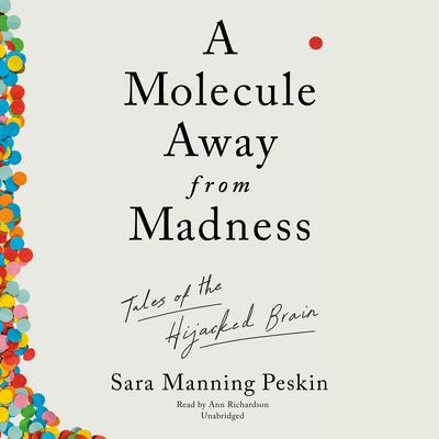 A Molecule Away from Madness: Tales of the Hijacked Brain  Audiobook, by 