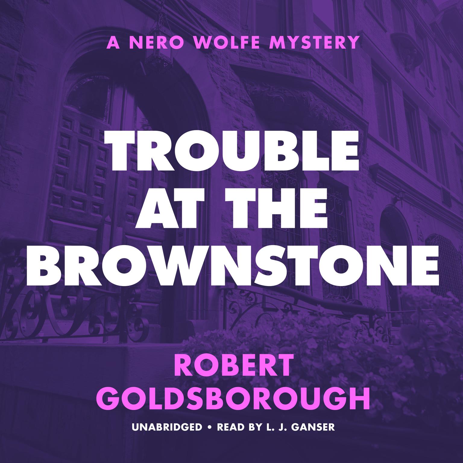 Trouble at the Brownstone: A Nero Wolfe Mystery Audiobook, by Robert Goldsborough