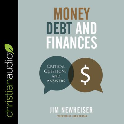 Money, Debt, and Finances: Critical Questions and Answers Audiobook, by Jim Newheiser