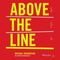 Above the Line: How to Create a Company Culture that Engages Employees, Delights Customers and Delivers Results Audiobook, by Michael Henderson