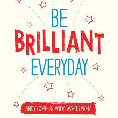 Be Brilliant Every Day Audiobook, by Andy Cope