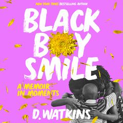 Black Boy Smile: A Memoir in Moments Audiobook, by D. Watkins