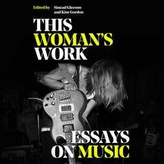 This Womans Work: Essays on Music Audiobook, by Kim Gordon