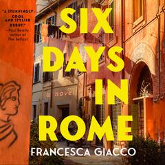 Six Days in Rome Audiobook, by Francesca Giacco