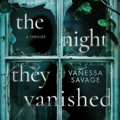 The Night They Vanished Audiobook, by Vanessa Savage