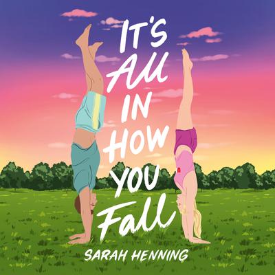 It's All in How You Fall Audiobook, by Sarah Henning